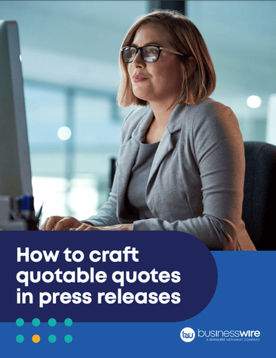 How to Craft Quotable Quotes in Press Releases How to Craft Quotable Quotes in Press Releases