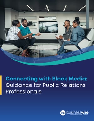 Business-Wire_Connecting-with-Black-Media-Guidance-for-Public-Relations-Professionals-1 Business-Wire_Connecting-with-Black-Media-Guidance-for-Public-Relations-Professionals-1