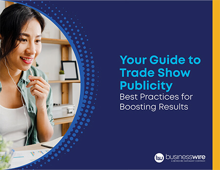 Your Guide to Trade Show Publicity Your Guide to Trade Show Publicity